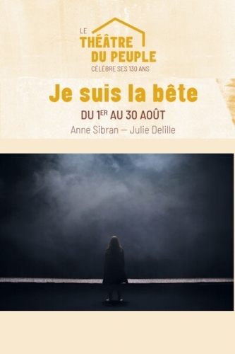 je suis la bÊte,anne sibra,julie delille,théâtre du peuple de bussang