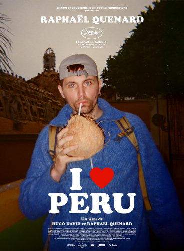 i love peru,cinéma,hugo david,raphaël quenard et anaïde rozam,josé garcia,jean-pascal zadi,emmanuelle devos,françois civil,michel hazavanicius,jonathan cohen,eric judor,benoît poelvoorde,panayotis pascot,gustave kervern,gilles lellouche,marina foïs