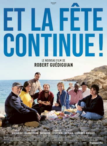 ET LA FÊTE CONTINUE, Robert Guédiguian, cinéma, Ariane Ascaride, Jean-Pierre Darroussin, Gérard Meylan, Grégoire Leprince-Ringuet, Robinson Stévenin, Lola Naymark, Alicia Da Luz Gomez