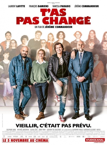 T'AS PAS CHANGE, cinéma, Jérôme Commandeur, Vanessa Paradis, Laurent Lafitte, François Damiens, Michel Abiteboul, Olivia Côte, Zineb Triki, Delphine Baril, Rufus, Catherine Allégret